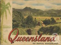 <span class="caption-caption">Queensland The Tropical Wonderland</span>, 1950. <br />Booklet, collection of <span class="caption-contributor">Centre for the Government of Queensland</span>.